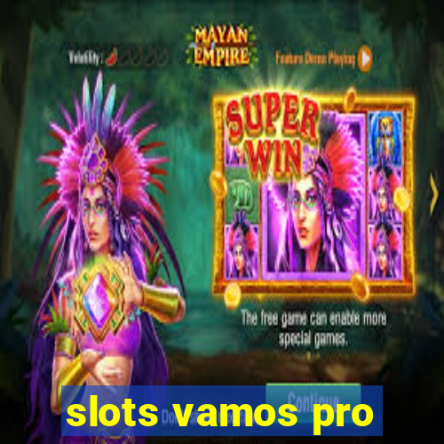 slots vamos pro